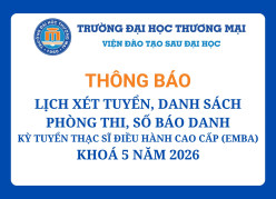 Lịch xét tuyển, danh sách phòng thi, số báo danh của thí sinh và một số lưu ý tại Kỳ tuyển sinh Thạc sĩ Điều hành cao cấp (EMBA) khóa 5 năm 2026